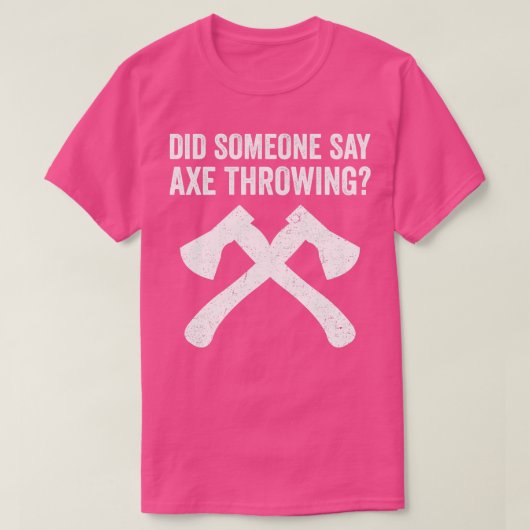 Funny Hatchet Throwing Axes zei iemand: T-shirt (Design voorkant)