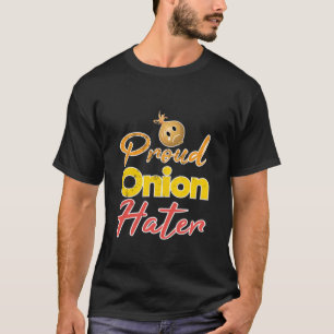 Funny Hate Onions Shirt Proud Onion Hater