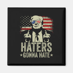 Funny Haters Gonna Hate President Donald Trump Magneet