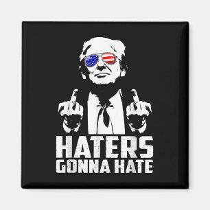 Funny Haters Gonna Hate President Donald Trump Magneet