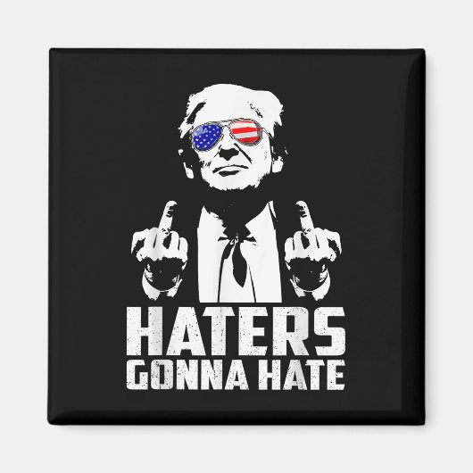 Funny Haters Gonna Hate President Donald Trump Magneet (Voorkant)