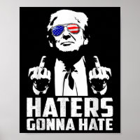 Funny Haters Gonna Hate President Donald Trump