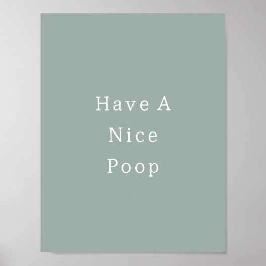Funny Have A Nice Poop Bathroom Poster (Voorkant)