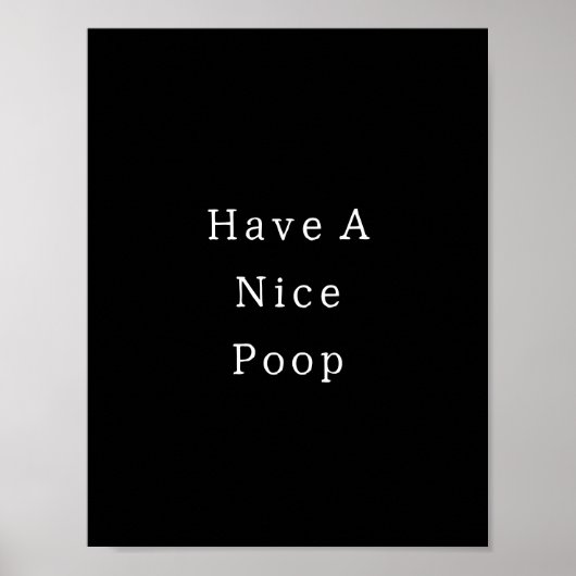Funny Have A Nice Poop Bathroom Poster (Voorkant)
