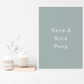 Funny Have A Nice Poop Bathroom Poster