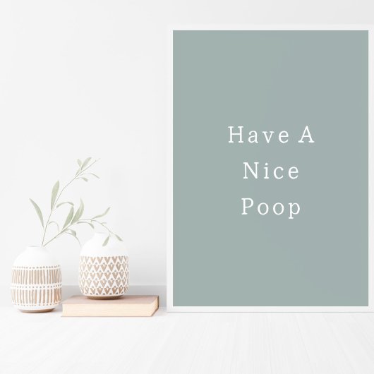 Funny Have A Nice Poop Bathroom Poster