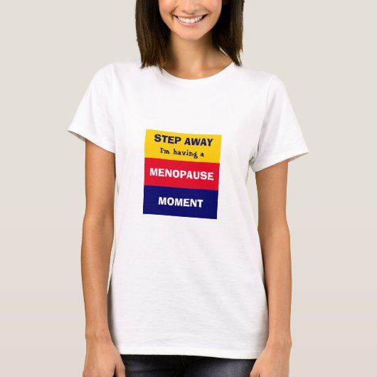 Funny HAVING MENOPAUSE MOMENT T-shirt (Voorkant)