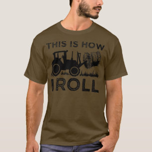 Funny Hay Bale How I Roll Cool Farmer Tractor T-shirt