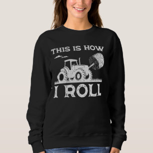 Funny Hay Bale How I Roll Cool Farmer Tractor Trui