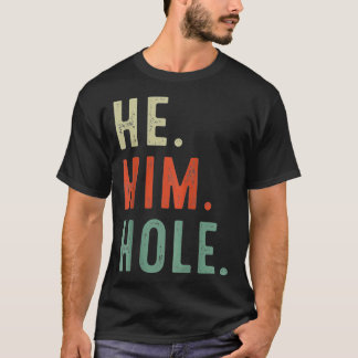 Funny He Him Hole citeert hem Hole Cool T-shirt