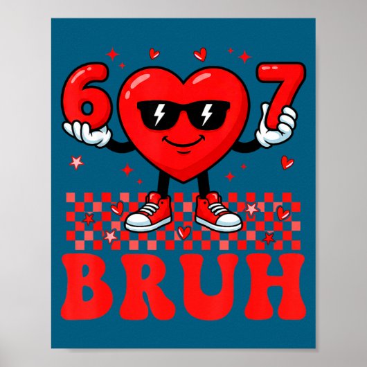 Funny Heart 67 Six Seven Bruh Valentine Meme Gen A Poster (Voorkant)