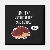 Funny Hedgehogs Why Don't They Just Share The Hedg Magneet (Voorkant)