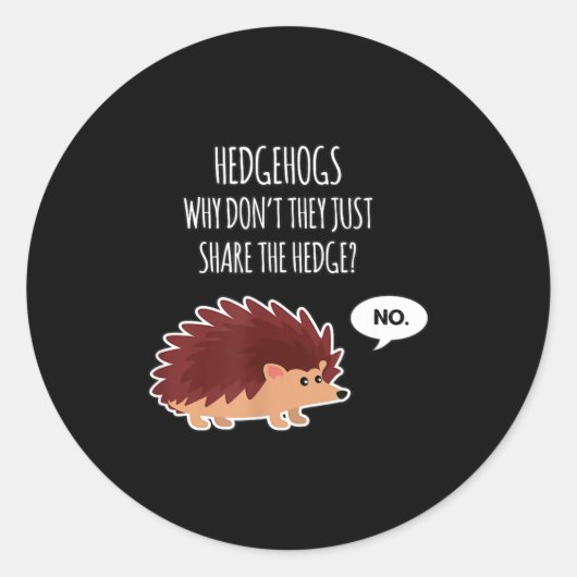 Funny Hedgehogs Why Don't They Just Share The Hedg Ronde Sticker (Voorkant)