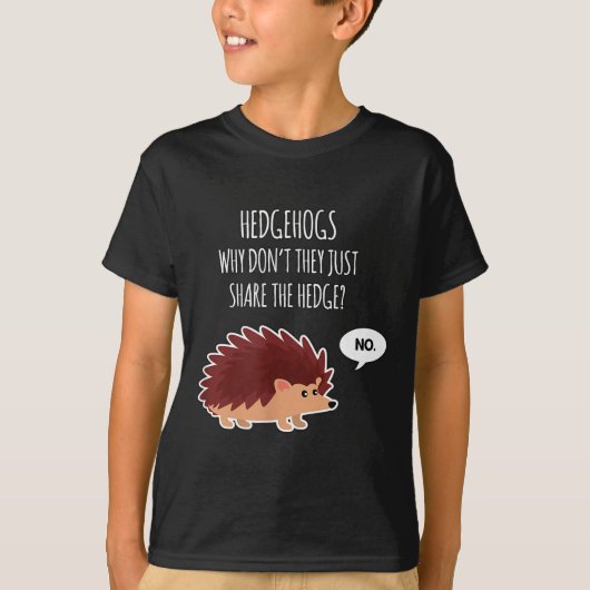 Funny Hedgehogs Why Don't They Just Share The Hedg T-shirt (Voorkant)