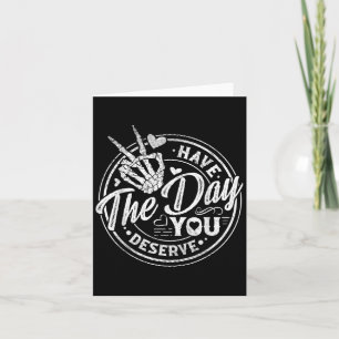 Funny heeft de dag die je verdient Motivatie prijs Kaart