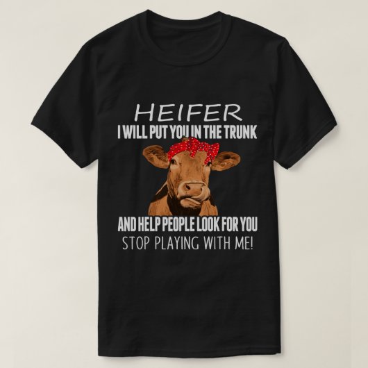 Funny Heifer, ik zal je in de boomstam zetten en h T-shirt (Design voorkant)