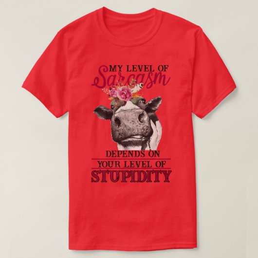 Funny Heifer Level van Sarcasm is afhankelijk van T-shirt (Design voorkant)