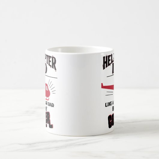 Funny Helicopter Dad Only Way Cooler Coffee Mok (Center)