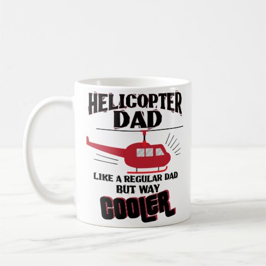 Funny Helicopter Dad Only Way Cooler Coffee Mok (Links)