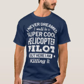 Funny Helikopter Pilot Gift T-shirt (Voorkant)