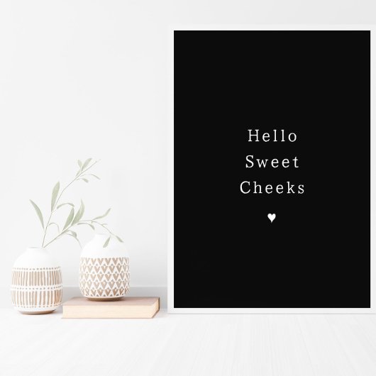 Funny Hello Sweet Cheeks Bathroom Poster