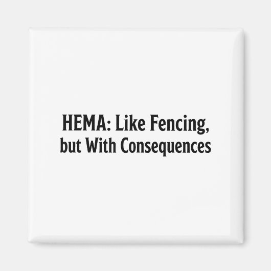 Funny Hema Shirt - Like Fencing But With Consequen Magneet (Voorkant)
