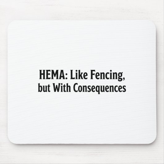 Funny Hema Shirt - Like Fencing But With Consequen Muismat (Voorkant)
