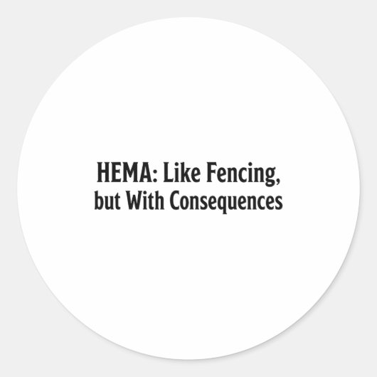 Funny Hema Shirt - Like Fencing But With Consequen Ronde Sticker (Voorkant)