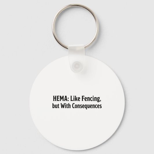 Funny Hema Shirt - Like Fencing But With Consequen Sleutelhanger (Voorkant)
