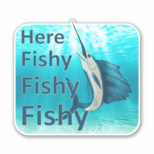 Funny here Fish Fishy Sailfish Sticker