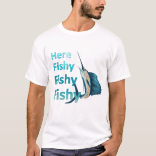 Funny here Fish Fishy Sailfish T-shirt