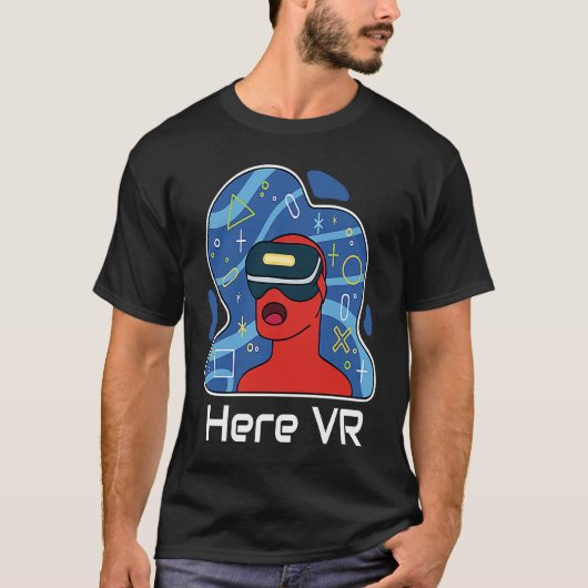 Funny Here VR Gamer Virtuality Gaming Is That Real T-shirt (Voorkant)