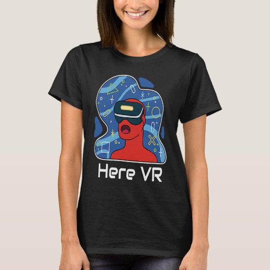 Funny Here VR Gamer Virtuality Gaming Is That Real T-shirt (Voorkant)
