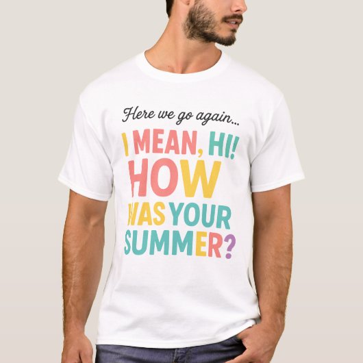Funny Here we Go Again How Was Your Summer T-shirt (Voorkant)