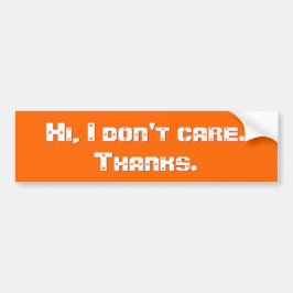 Funny Hi I Dont Care Bedankt Anti Honking Honkers Bumpersticker