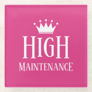 Funny High Maintenance diva princess crown Glazen Onderzetter
