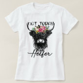 Funny Highland Koe not Today Heifer Koe Lovers Far T-shirt (Design voorkant)