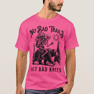 Funny Hiking Camping Outdoors No Bad Trails Just B T-shirt