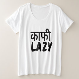 Funny Hindi-English Kaafi Lazy Women's Comfort   Grote Maat T-shirt