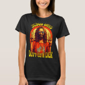 Funny Hipe Jesus Don't Be A  T-shirt (Voorkant)