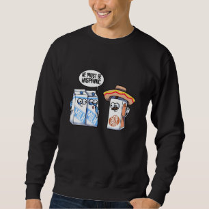 Funny Hispanic Soy Milk Vegan Foodie Joke Gag Dair Trui