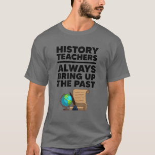 Funny History Teacher Design for Men Social Women T-shirt