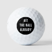 Funny Hit the Ball Already Black Sarcastic Golfballen (Voorkant)