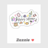 Funny Hobby Collector Sticker (Vel)