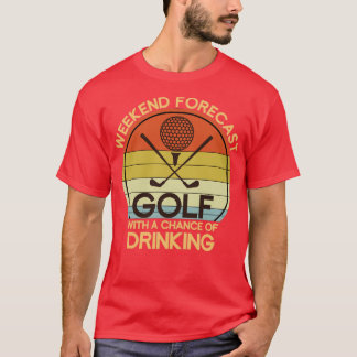 Funny Hobby Golfer Gift Drink Golf T-shirt