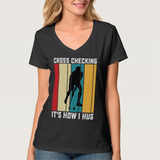 Funny Hockey Cross Checking Is How I Hug Frisbee T-shirt (Voorkant)