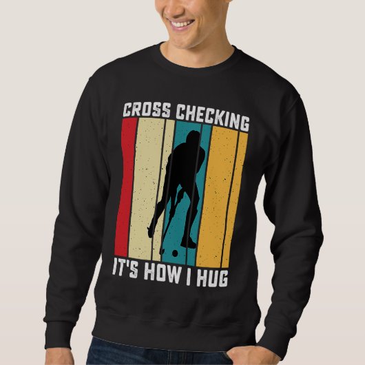 Funny Hockey Cross Checking Is How I Hug Frisbee Trui (Voorkant)
