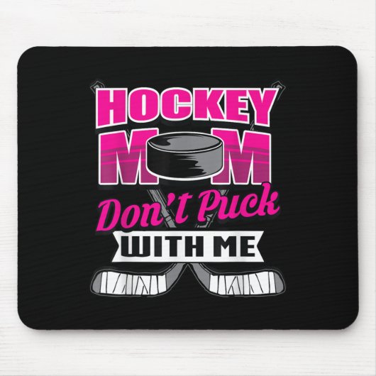 Funny Hockey Quotes Mom Gift Don't Puck With Me  Muismat (Voorkant)