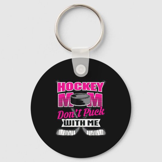Funny Hockey Quotes Mom Gift Don't Puck With Me  Sleutelhanger (Voorkant)