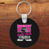 Funny Hockey Quotes Mom Gift Don't Puck With Me  Sleutelhanger (Voorkant)